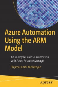 Azure Automation Using the ARM Model. An In-Depth Guide to Automation with Azure Resource Manager