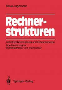 Rechnerstrukturen. Verhaltensbeschreibung und Entwurfsebenen: Eine Einfuhrung fur Elektrotechniker und Informatiker