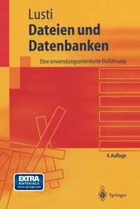 Dateien und Datenbanken. Eine anwendungsorientierte Einfuhrung