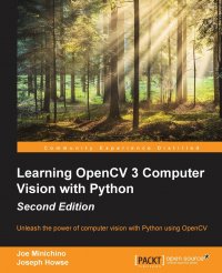 Learning OpenCV 3 Computer Vision with Python - Second Edition. Unleash the power of computer vision with Python using OpenCV