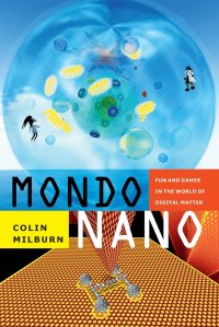 Mondo Nano. Fun and Games in the World of Digital Matter