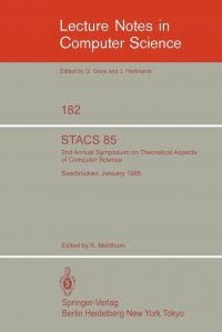 STACS 85. 2nd Annual Symposium on Theoretical Aspects of Computer Science, Saarbrucken, January 3-5, 1985