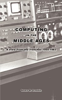 Computing in the Middle Ages. A View From the Trenches 1955-1983