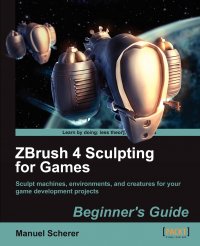 Zbrush 4 Sculpting for Games. Beginner's Guide