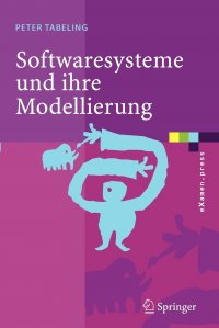 Softwaresysteme und ihre Modellierung. Grundlagen, Methoden und Techniken