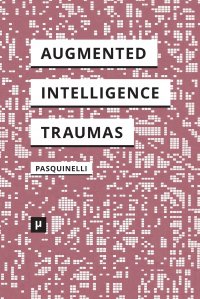 Alleys of Your Mind. Augmented Intelligence and Its Traumas