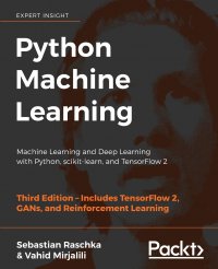 Python Machine Learning - Third Edition. Machine Learning and Deep Learning with Python, scikit-learn, and TensorFlow 2