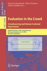 Evaluation in the Crowd. Crowdsourcing and Human-Centered Experiments. Dagstuhl Seminar 15481, Dagstuhl Castle, Germany, November 22 . 27, 2015, Revised Contributions