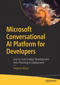 Microsoft Conversational AI Platform for Developers. End-to-End Chatbot Development from Planning to Deployment