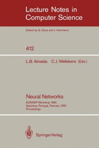 Neural Networks. EURASIP Workshop 1990 Sesimbra, Portugal, February 15-17, 1990. Proceedings