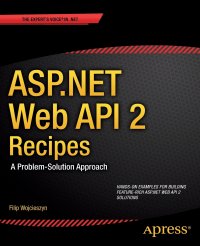 ASP.NET Web API 2 Recipes. A Problem-Solution Approach