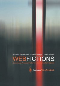 Webfictions. Zerstreute Anwesenheiten in Elektronischen Netzen