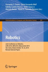 Robotics. Joint Conference on Robotics, LARS 2014, SBR 2014, Robocontrol 2014, Sao Carlos, Brazil, October 18-23, 2014. Revised Selected Papers