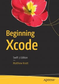 Beginning Xcode. Swift 3 Edition