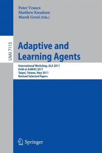 Adaptive and Learning Agents. AAMAS 2011 International Workshop, ALA 2011, Taipei, Taiwan, May 2, 2011, Revised Selected Papers