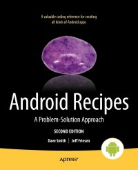 Android Recipes. A Problem-Solution Approach