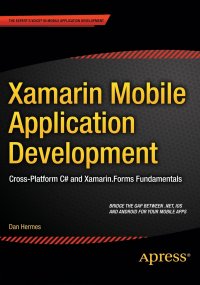 Xamarin Mobile Application Development. Cross-Platform C# and Xamarin.Forms Fundamentals