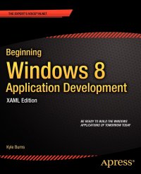 Beginning Windows 8 Application Development - XAML Edition