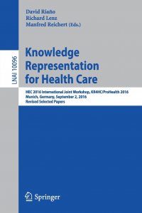 Knowledge Representation for Health Care. HEC 2016 International Joint Workshop, KR4HC/ProHealth 2016, Munich, Germany, September 2, 2016, Revised Selected Papers