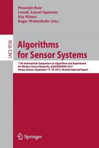 Algorithms for Sensor Systems. 11th International Symposium on Algorithms and Experiments for Wireless Sensor Networks, ALGOSENSORS 2015, Patras, Greece, September 17-18, 2015, Revised Select