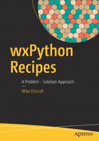 wxPython Recipes. A Problem - Solution Approach