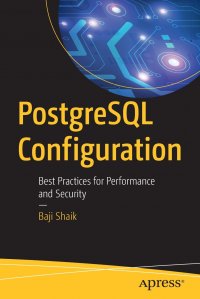 PostgreSQL Configuration. Best Practices for Performance and Security