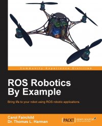 ROS Robotics By Example. This is an easy-to-follow guide with hands-on examples of ROS robots, both real and in simulation