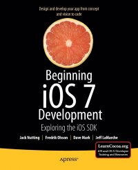 Beginning iOS 7 Development. Exploring the iOS SDK