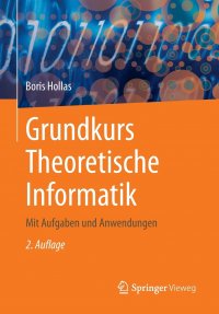 Grundkurs Theoretische Informatik. Mit Aufgaben und Anwendungen