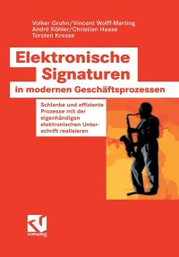 Elektronische Signaturen in modernen Geschaftsprozessen. Schlanke und effiziente Prozesse mit der eigenhandigen elektronischen Unterschrift realisieren