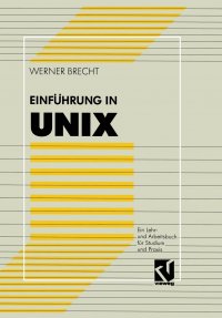 Einfuhrung in Unix. Ein Lehr- Und Arbeitsbuch Fur Studium Und Praxis