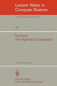 Symbolic and Algebraic Computation. Eurosam '79, An International Symposium on Symbolic and Algebraic Manipulation, Marseille, France, June 1979