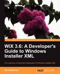 Wix 3.6. A Developer's Guide to Windows Installer XML