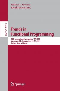 Trends in Functional Programming. 20th International Symposium, TFP 2019, Vancouver, BC, Canada, June 12.14, 2019, Revised Selected Papers