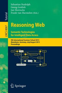 Reasoning Web. Semantic Technologies for Intelligent Data Access. 9th International Summer School 2013, Mannheim, Germany, July 30 -- August 2, 2013. Proceedings