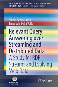 Relevant Query Answering over Streaming and Distributed Data. A Study for RDF Streams and Evolving Web Data