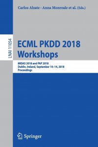 ECML PKDD 2018 Workshops. MIDAS 2018 and PAP 2018, Dublin, Ireland, September 10-14, 2018, Proceedings