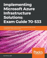 Implementing Microsoft Azure Infrastructure Solutions. Exam Guide 70-533