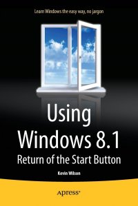 Using Windows 8.1. Return of the Start Button