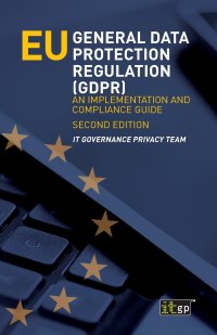 EU General Data Protection Regulation (GDPR). An implementation and compliance guide