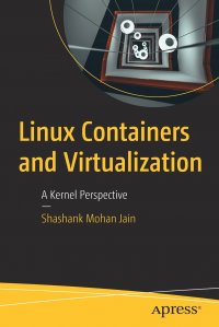 Linux Containers and Virtualization. A Kernel Perspective