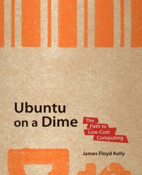 Ubuntu on a Dime. The Path to Low-Cost Computing