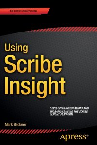 Using Scribe Insight. Developing Integrations and Migrations using the Scribe Insight Platform