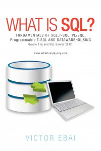 What Is SQL ?. Fundamentals of SQL, T-SQL, PL/SQL and Datawarehousing