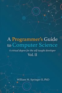 A Programmer's Guide to Computer Science Vol. 2