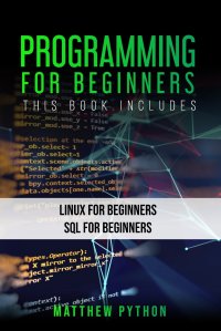 Programming for Beginners. 2 Books in 1: Linux for Beginners SQL for Beginners