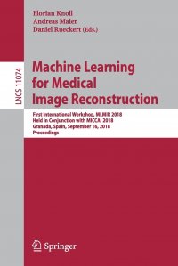 Machine Learning for Medical Image Reconstruction. First International Workshop, MLMIR 2018, Held in Conjunction with MICCAI 2018, Granada, Spain, September 16, 2018, Proceedings