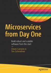 Microservices From Day One. Build robust and scalable software from the start