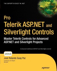 Pro Telerik ASP.NET and Silverlight Controls. Master Telerik Controls for Advanced ASP.NET and Silverlight Projects