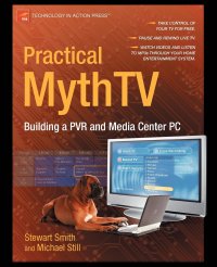 Practical Mythtv. Building a Pvr and Media Center PC